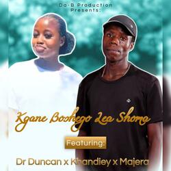 Kgane boshego lea shoma (feat. Dr Duncan, Khandiey, Majera, Pastor Stallion & (Prod by Da-B Production))