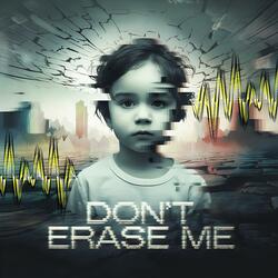 DONT ERASE ME