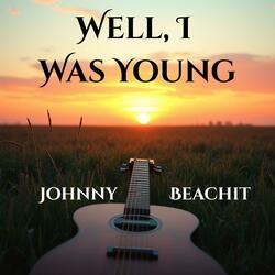 Well, I Was Young