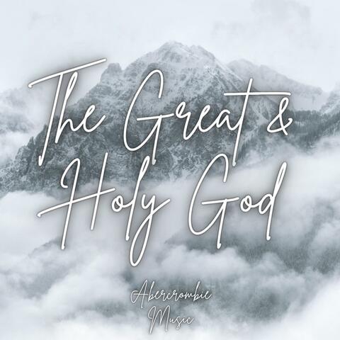 The Great & Holy God