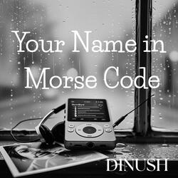 Your Name In Morse Code
