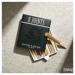 8 joints (feat. Just Kyle)