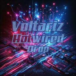 Voltariz_Hotwired Drop