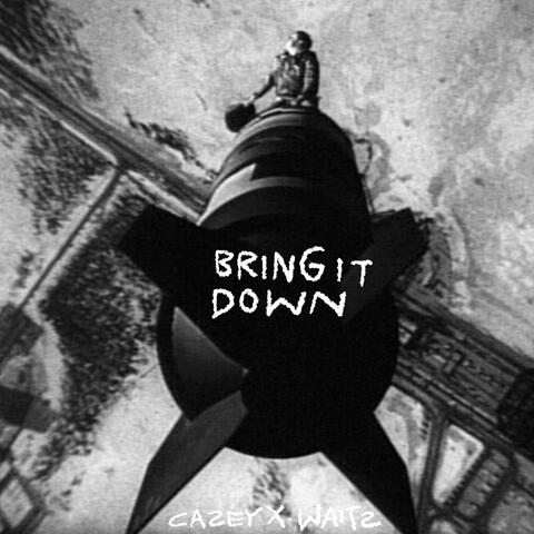 BRING IT DOWN