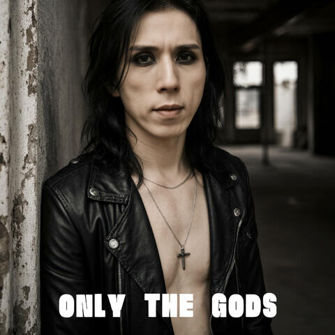ONLY THE GODS