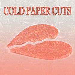 COLD PAPER CUTS