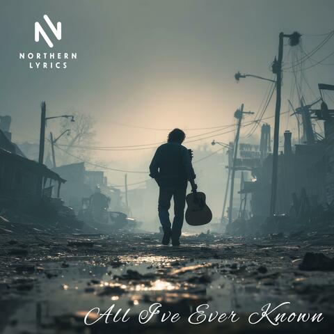 All i've ever known
