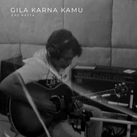 Gila karna kamu