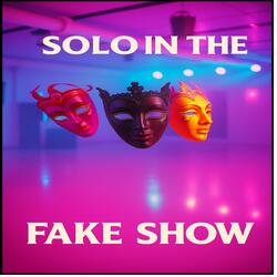 Solo in the Fake Show