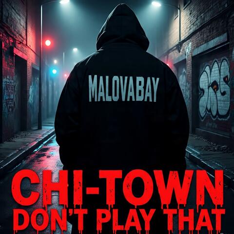 CHI-TOWN DON’T PLAY THAT