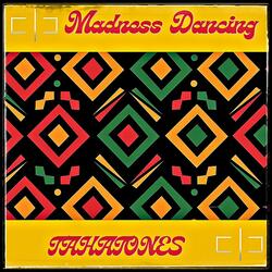 Madness Dancing