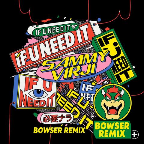 If U Need it (Bowser Dub)