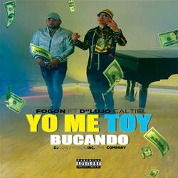 Yo Me Toy Bucando (feat. D Lujo Cartiel)