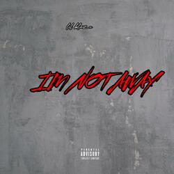 Im Not Away