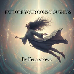Explore Your Consciousness