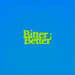 Bitter/Better (Sped Up)