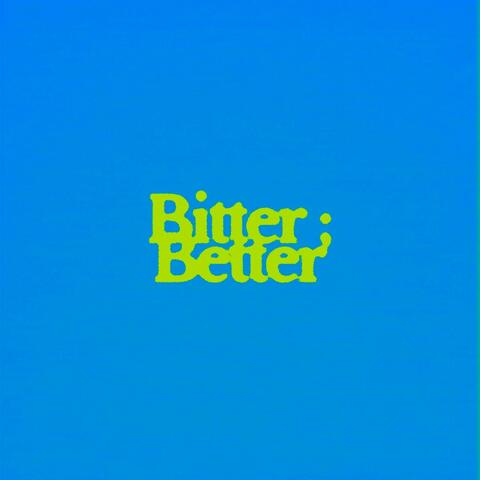 Bitter/Better (Sped Up)
