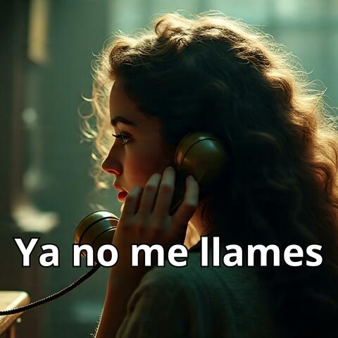 Ya no me llames