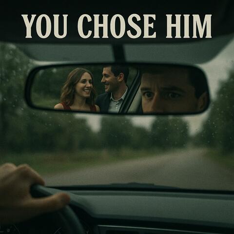 You Chose Him