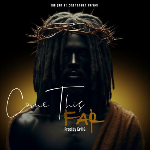 Come This Far (feat. Zephaniah Israel)