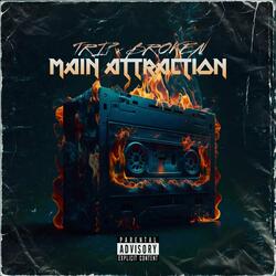 Main Attraction (feat. Broken)
