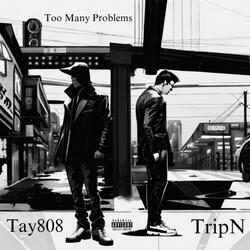 Too Many Problems (feat. Tay808)