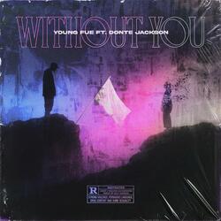 Without You (feat. Donte Jackson)