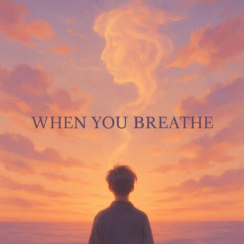 When You Breathe