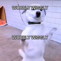 wobbly wiggly