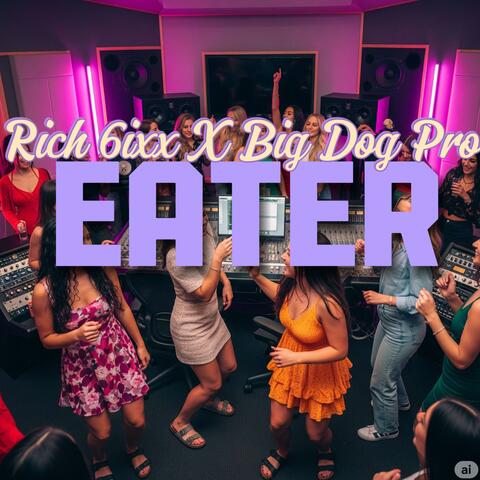 Eater (feat. Big Dog Pro)