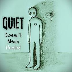 Quiet Doesn't Mean Healed