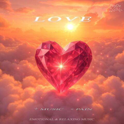 LOVE | Relaxing & Emotional Music For Stress Relief, Focus, Sleep, Work & Study | Relaxing Background Music