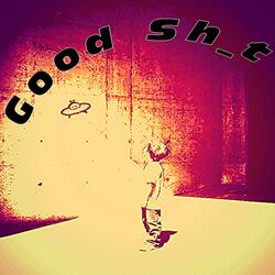Good Sh_t