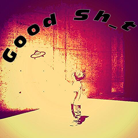 Good Sh_t