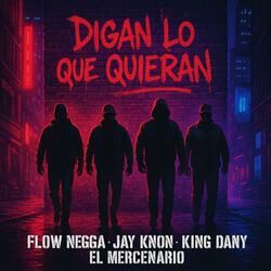 Digan lo que quieran (feat. Jay knon, King Dany & El Mercenario)