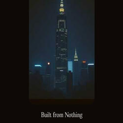 Built from Nothing