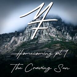 Homecoming ptI: The Craving Sun