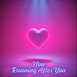 Running After You