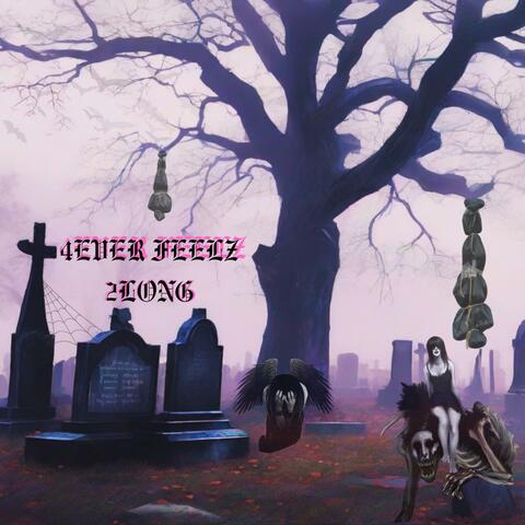 4ever Feelz 2long