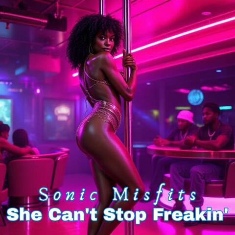 She Can't Stop Freakin'