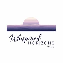Whispered Horizons, Vol. 2
