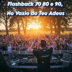 No Vazio do Teu Adeus, Flashback 70 80 e 90