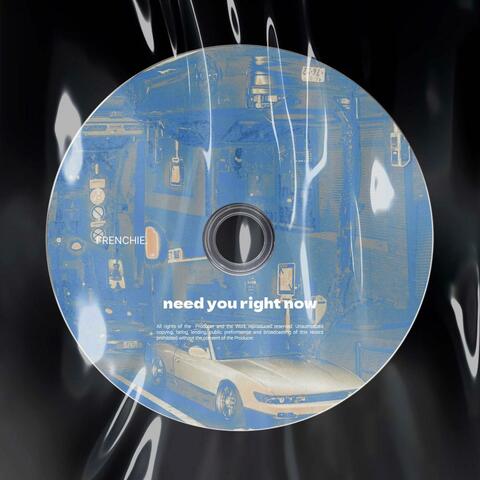 NEED YOU RIGHT NOW