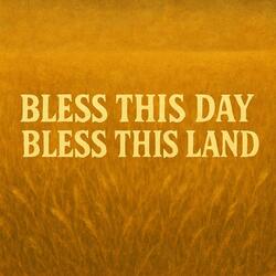Bless This Day, Bless This Land