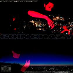 GOIN CRAZY