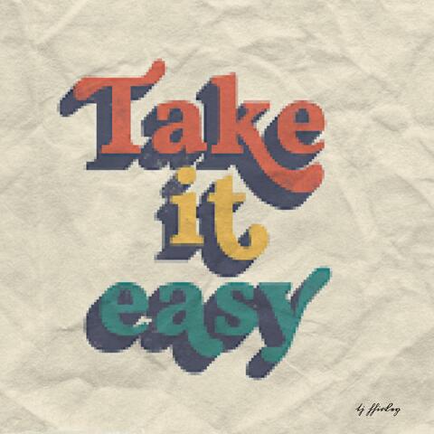 take it easy
