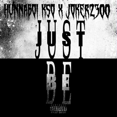 Just Be (feat. Hunnaboi Kso)