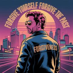 Forgive Yourself, Forgive the Past