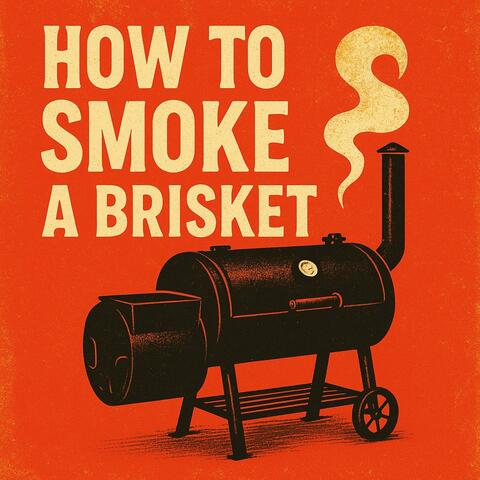 How to Smoke a Brisket