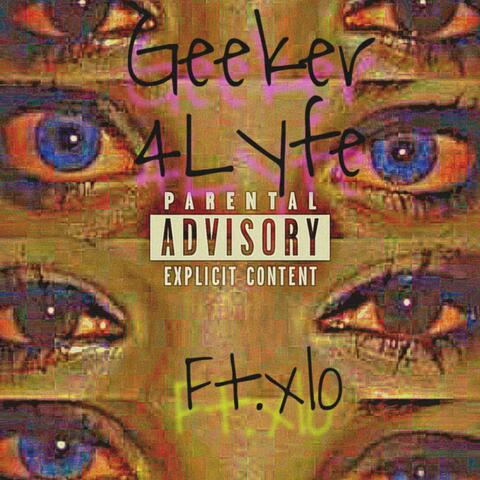 Geeker4Lyfe (feat. Xlo)